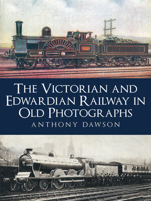 cover image of The Victorian and Edwardian Railway in Old Photographs